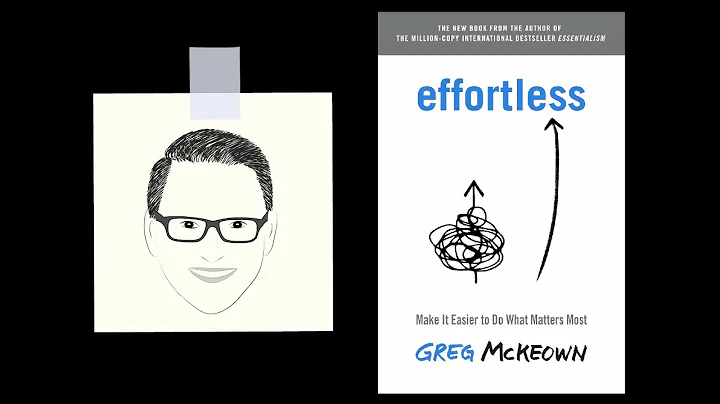 EFFORTLESS by Greg McKeown | Core Message
