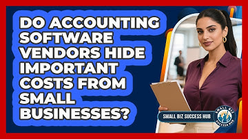 Do Accounting Software Vendors Hide Important Costs From Small Businesses? - Small Biz Success Hub