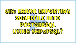 GIS: Error importing shapefile into postgreSQL using shp2psql? (2 Solutions!!)