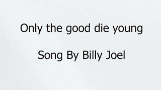 Only The Good Die Young - Billy Joel (Lyrics)
