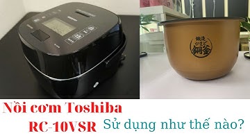 Hướng dẫn sử dụng nồi cơm điện Toshiba RC-10VSR nội địa Nhật