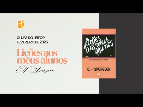 Clube de Leitura do Pregador. Turma 7. Lições aos meus alunos (Spurgeon). 1. Autopiedade do ministro