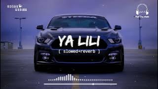 Ya lili[ slowed reverb ] || Sohail Musics || Feel The Music