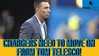 THE TOM TELESCO ERA SHOULD BE OVER! | LOS ANGELES CHARGERS