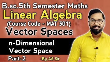 B.sc.5th Semester Maths | Linear Algera | Vector Spaces | ddu gkp | Part-2 | By AS Sir