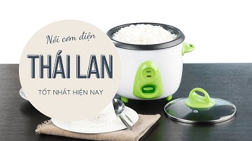 Top 3 nồi cơm điện Thái Lan (Sản xuất tại Thái Lan, thương hiệu Nhật bản) tốt nhất 2021