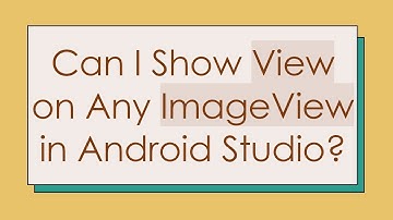 Can I Show View on Any ImageView in Android Studio?