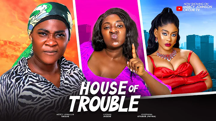 HOUSE OF TROUBLE (D MOVIE)MERCY JOHNSON, YVONNE JEGEDE JOSEPHINA OTABOR-2024 NIGERIA NOLLYWOOD MOVIE