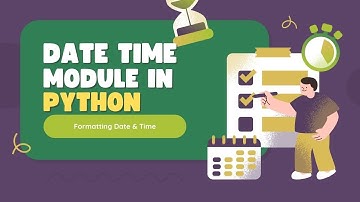 Working with Date and Time in Python A Complete Guide to the datetime Module