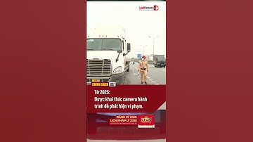 Năm 2025, CSGT Có Thể Sử Dụng Camera Hành Trình Để Xử Phạt #shorts | LuatVietnam.vn