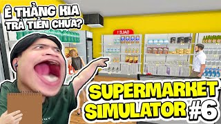 Supermarket Simulator #6 | Siro Mở Rộng Tạp Hóa Thành Siêu Thị Thật Sự, Kế Hoạch Kinh Doanh Đỉnh Cao