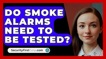 Do Smoke Alarms Need To Be Tested? - SecurityFirstCorp.com