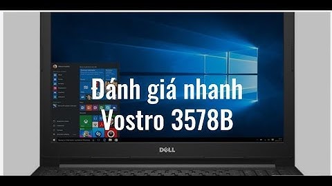 Đánh giá laptop dell vostro v3578a năm 2024