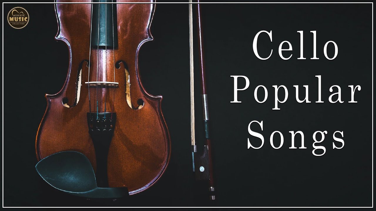 Cello Covers Of Popular Songs Best Instrumental Cello Covers All Time