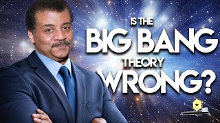 Neil deGrasse Tyson  Is The Big Bang Theory Wrong?