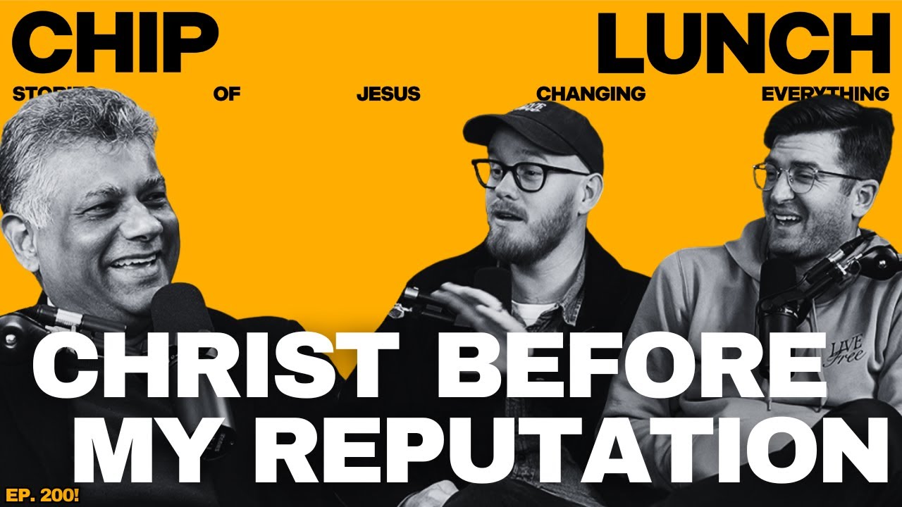 Treasure Christ More Than My Reputation | Chip Lunch | Episode 200 | SPECIAL GUEST: Kanishka Raffel