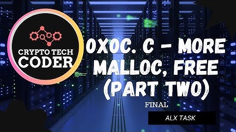 0x0C. C - MORE MALLOC, FREE || PART TWO ||{FINAL} EXPLAINED || CODE ALONG || 100%