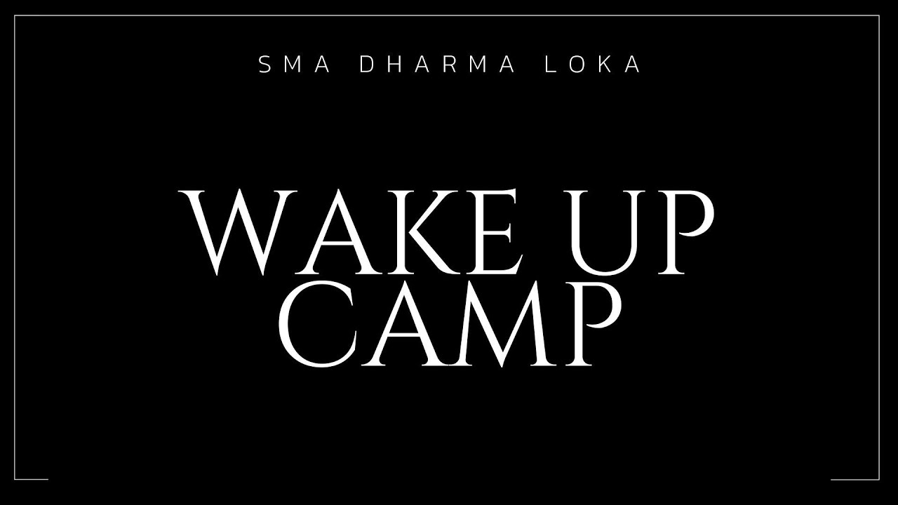 WAKE UP CAMP BATCH 4 - HERE AND NOW!!