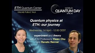 Quantum physics at ETH Zurich: Yiwen Chu and Renato Renner's journeys