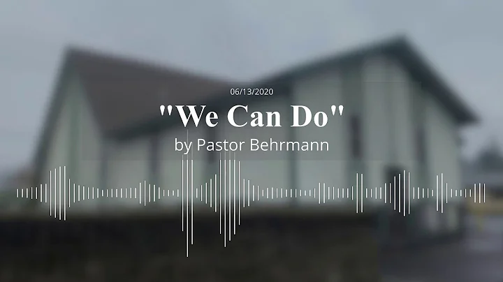 Sermon - "We Can Do" by Pastor Behrmann