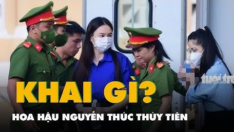 Video lời khai tại tòa của hoa hậu Nguyễn Thúc Thùy Tiên