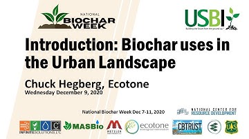 Charles Hegberg: Introduction: Biochar uses in the Urban Landscape