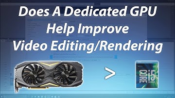 Does A Dedicated Graphics Card Help For Video Editing/Rendering?