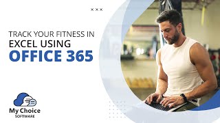 Track Your Fitness Goals in Excel Using Microsoft Office 365 | My Choice Software