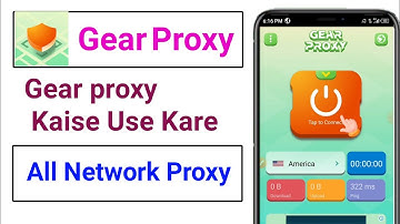 Gear Proxy App Kaise Use Kare || How to Use Gear Proxy App || Gear Proxy App