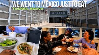 We Went To Mexico Just To Eat | Tijuana, Mexico Travel Vlog