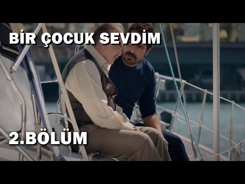 Bir Çocuk Sevdim 2.Bölüm - Full Bölüm