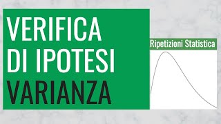 74. Verifica d'ipotesi per la Varianza