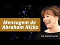 Mensagem de Abraham Hicks Por Esther Hicks