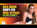 Gold Digger dumps broke boyfriend, then regrets her decision