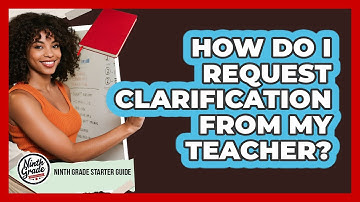 How Do I Request Clarification From My Teacher?