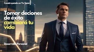 | Claves Para Tomar Decisiones Con Éxito En Tu Vida | Desarrollo Personal |