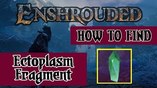Enshrouded (Hollow Halls v0.7.1.1) Scout's Guide - How to Find Ectoplasm Fragment