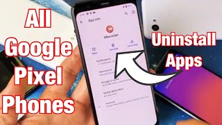 All Google Pixels: How to Remove / Uninstall Apps (Pixel 1/2/3/3a/4) screenshot 5