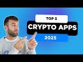 Top 5 Crypto Apps You Can't Live Without - 2025