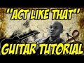 Act Like That (Guitar Tutorial) -Tyrese