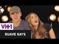 Suave Says | Gerardo Says Kathy Has An Annoying Voice | VH1