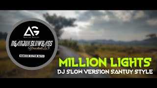 DJ SLOW • MILLION LIGHTS • SANTUY STYLE