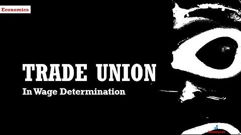 Trade Union in Wage Determination | A Level Economics