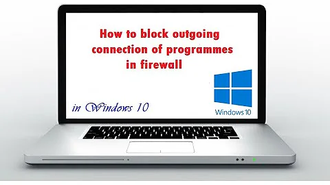 How to block outgoing connection of programmes in firewall