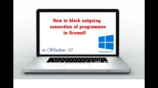 How to block outgoing connection of programmes in firewall (windows 10)