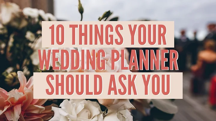 10 Things Your Wedding Planner Should Ask You