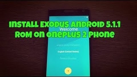 How to Install  Exodus Android 5.1.1 ROM on Oneplus 2 Phone