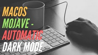 MacOS Mojave Public Beta: Automatic Light/Dark Mode - Automator Tweak