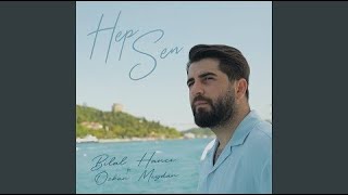 Bilal Hancı - Hep Sen (Official Music Video)