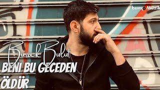 Burak Bulut - Beni Bu Geceden Öldür ( Cover Uzun Versiyon ) Resimi